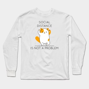 Social distance is not a problem Long Sleeve T-Shirt